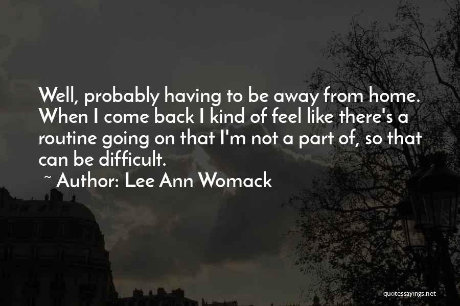 Going Away From Home Quotes By Lee Ann Womack