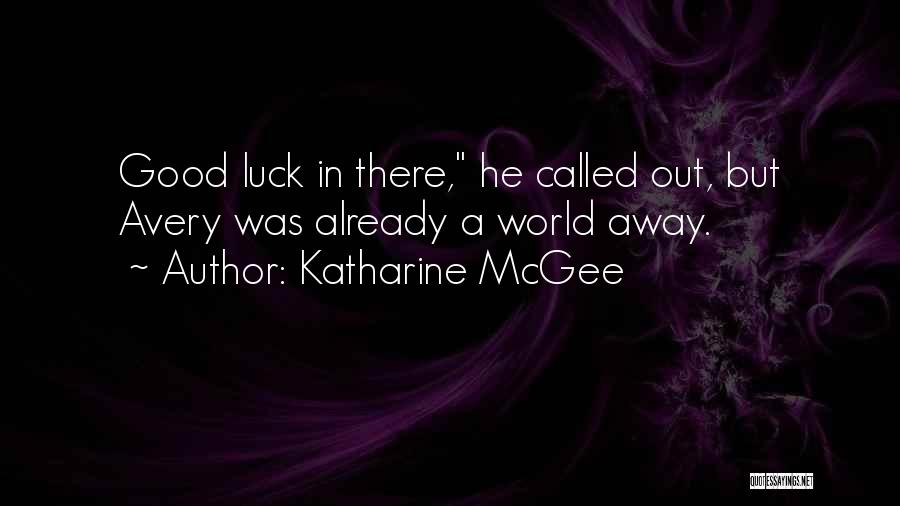 Going Away Good Luck Quotes By Katharine McGee