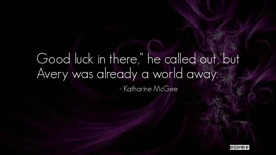 Going Away Good Luck Quotes By Katharine McGee