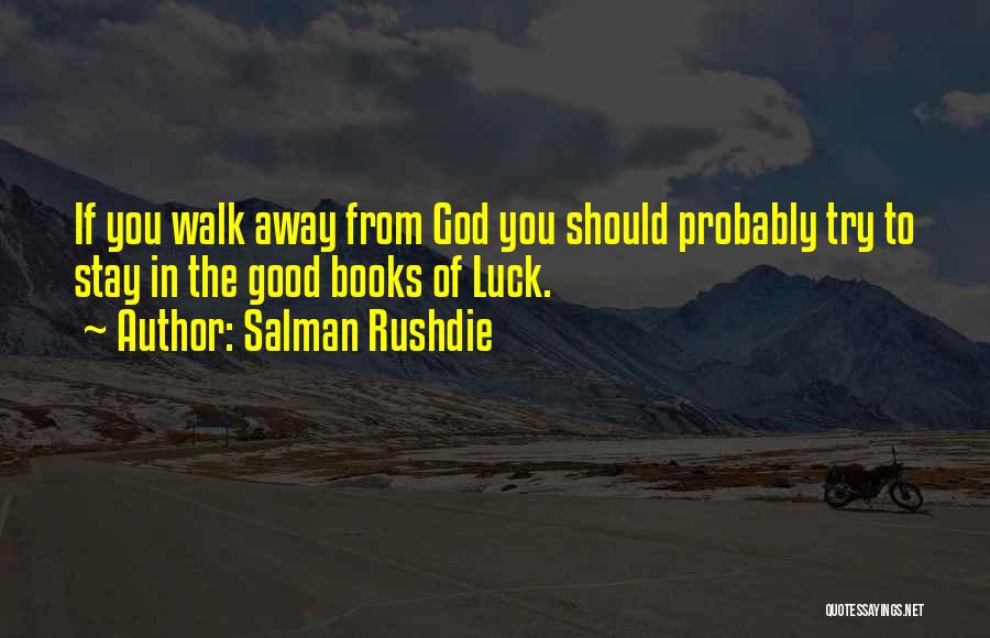 Going Away Good Luck Quotes By Salman Rushdie