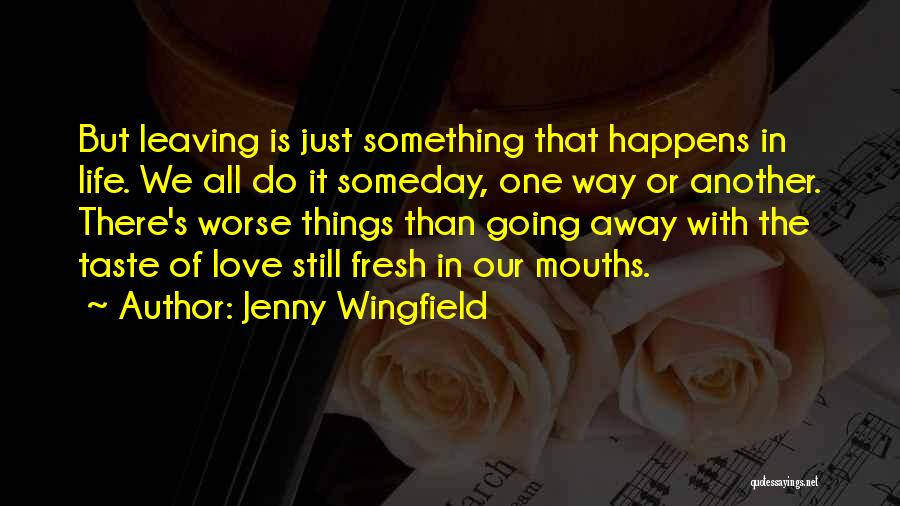 Going Away Love Quotes By Jenny Wingfield