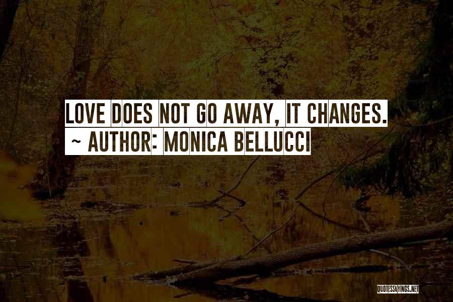Going Away Love Quotes By Monica Bellucci