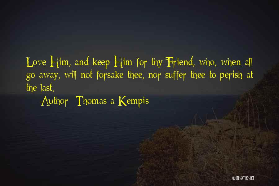 Going Away Love Quotes By Thomas A Kempis