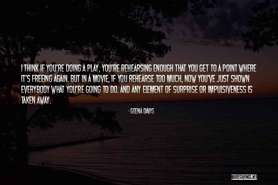 Going Away Movie Quotes By Geena Davis Going Away Movie Quotes By Geena Davis