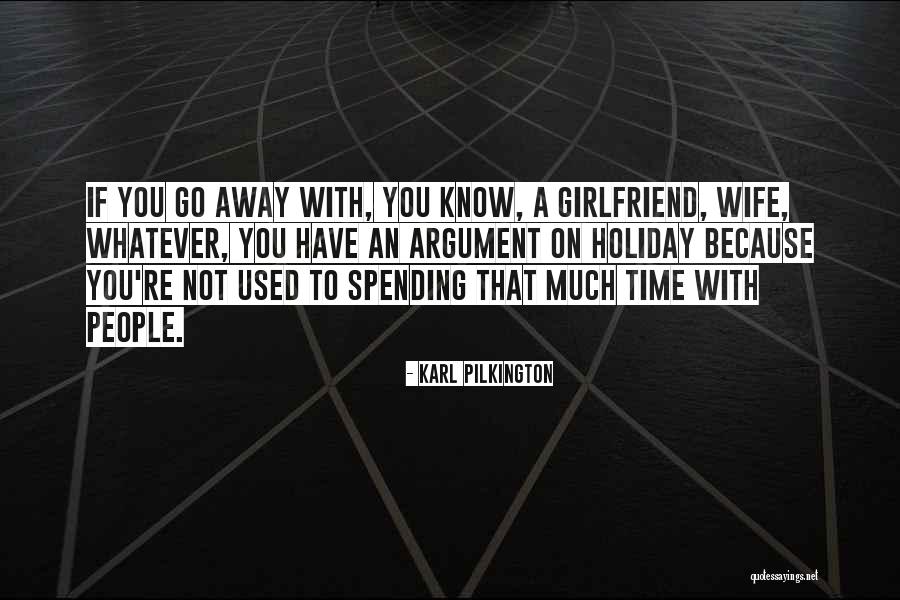Going Away On Holiday Quotes By Karl Pilkington Going Away On Holiday Quotes By Karl Pilkington