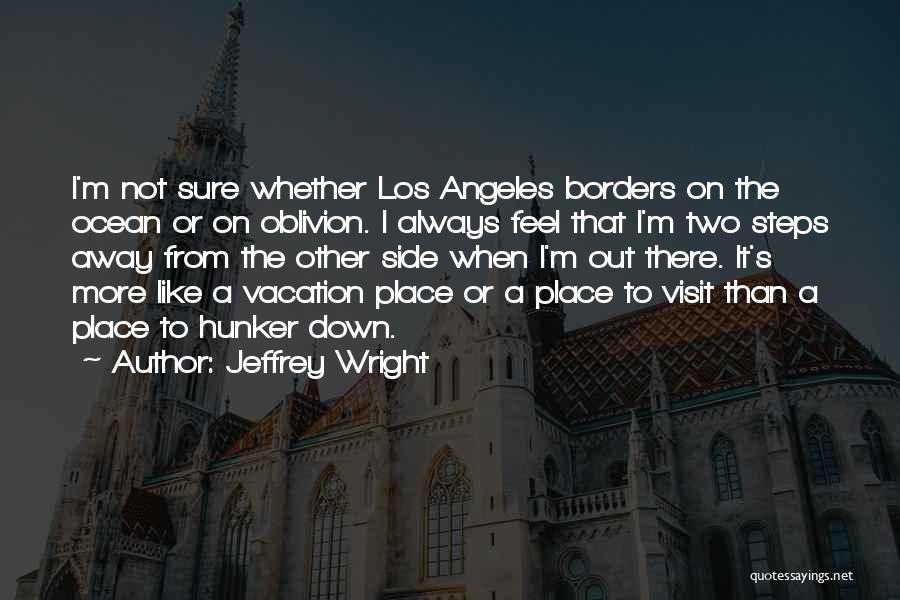 Going Away On Vacation Quotes By Jeffrey Wright
