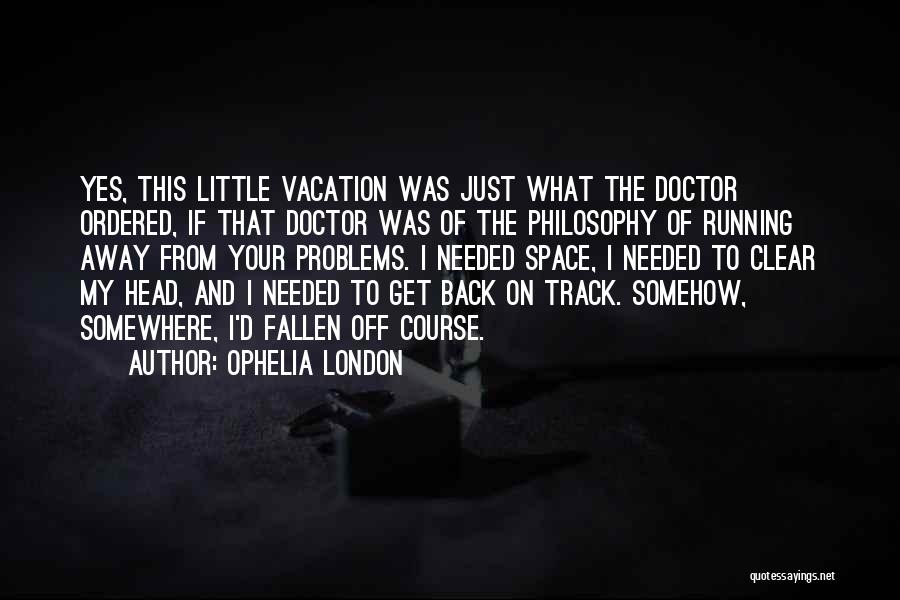 Going Away On Vacation Quotes By Ophelia London