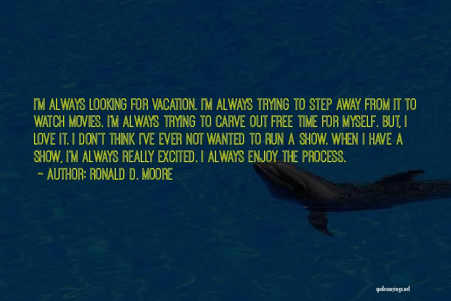 Going Away On Vacation Quotes By Ronald D. Moore