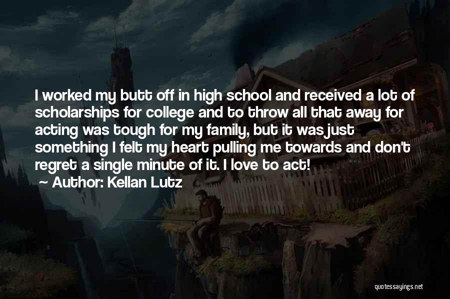 Going Away To College Love Quotes By Kellan Lutz