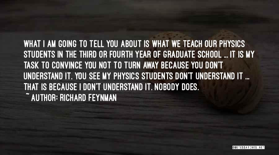 Going Away To School Quotes By Richard Feynman