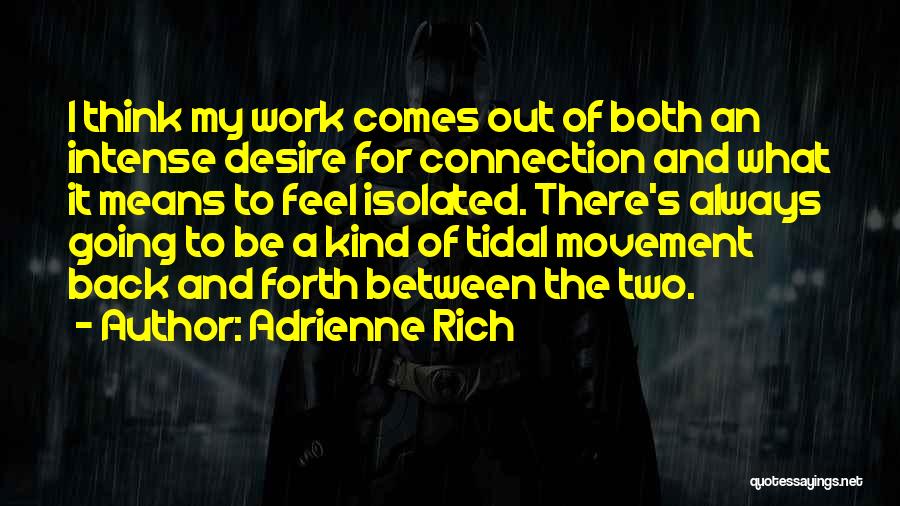 Going Back And Forth Quotes By Adrienne Rich