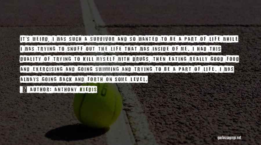 Going Back And Forth Quotes By Anthony Kiedis