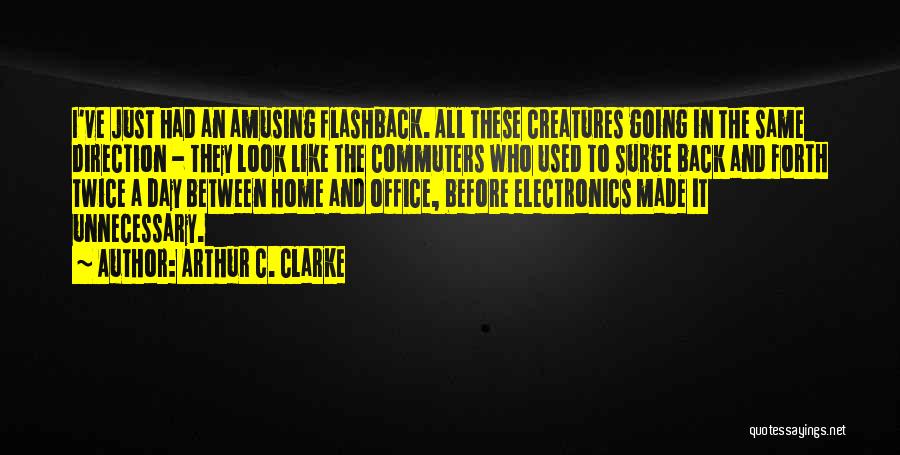 Going Back And Forth Quotes By Arthur C. Clarke