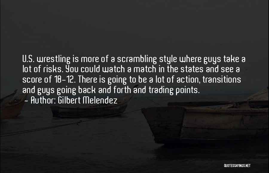 Going Back And Forth Quotes By Gilbert Melendez