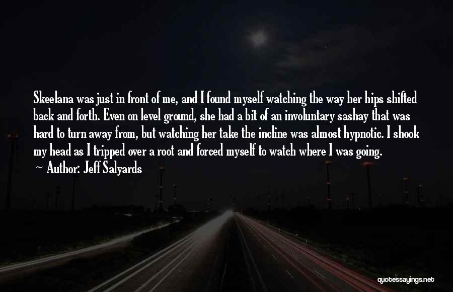 Going Back And Forth Quotes By Jeff Salyards