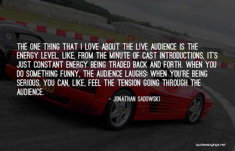 Going Back And Forth Quotes By Jonathan Sadowski Going Back And Forth Quotes By Jonathan Sadowski
