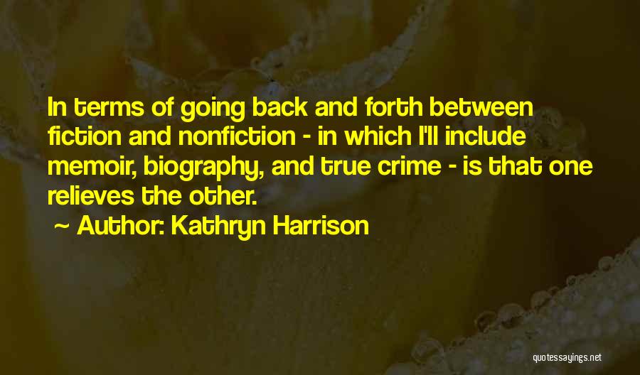 Going Back And Forth Quotes By Kathryn Harrison