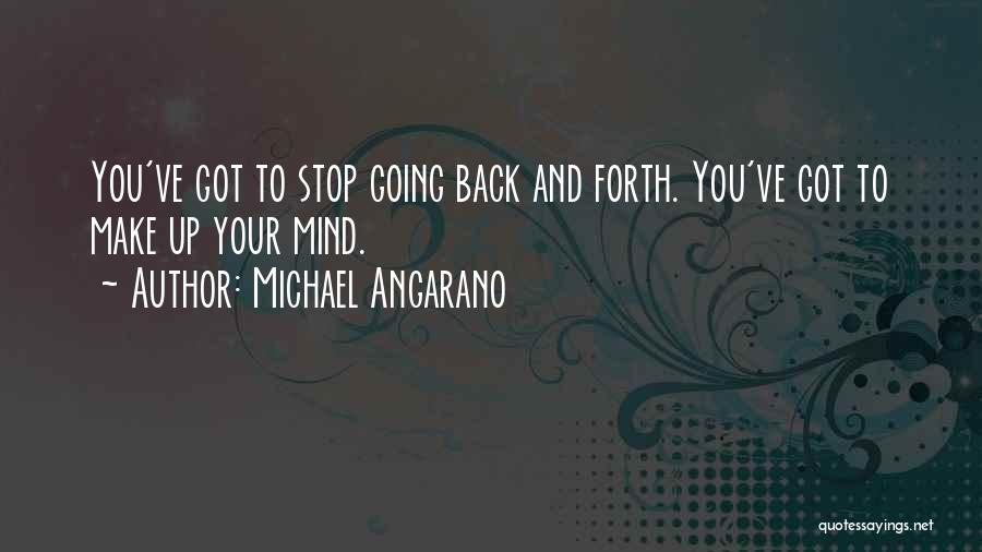 Going Back And Forth Quotes By Michael Angarano