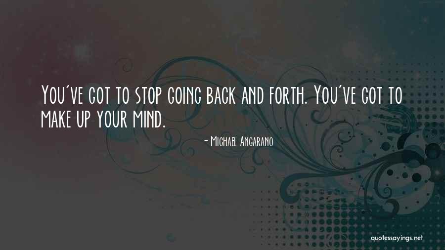 Going Back And Forth Quotes By Michael Angarano Going Back And Forth Quotes By Michael Angarano