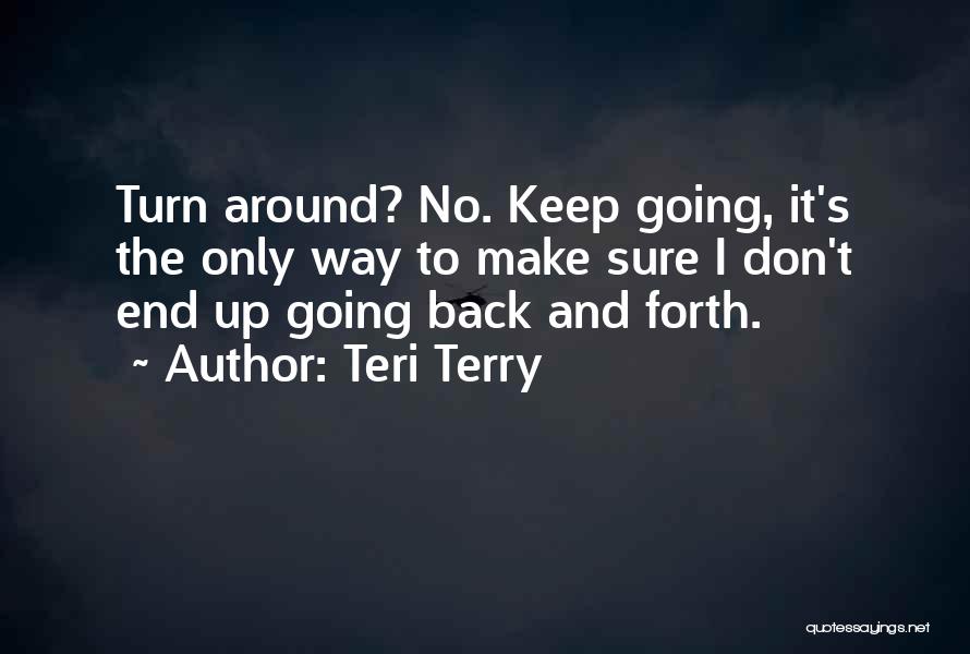 Going Back And Forth Quotes By Teri Terry