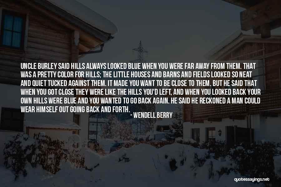 Going Back And Forth Quotes By Wendell Berry Going Back And Forth Quotes By Wendell Berry