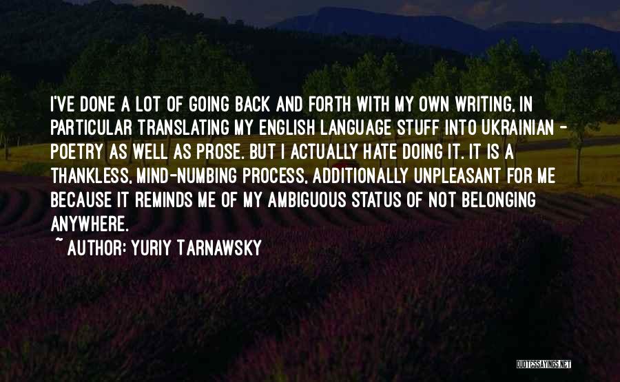 Going Back And Forth Quotes By Yuriy Tarnawsky