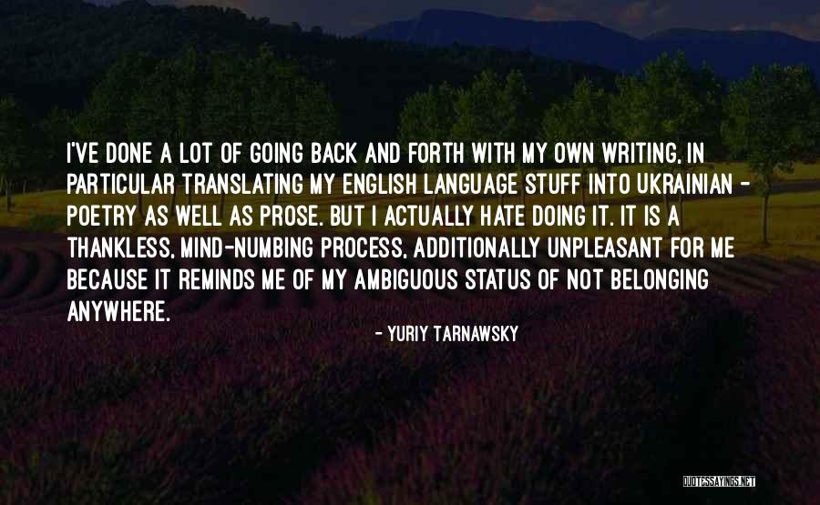 Going Back And Forth Quotes By Yuriy Tarnawsky