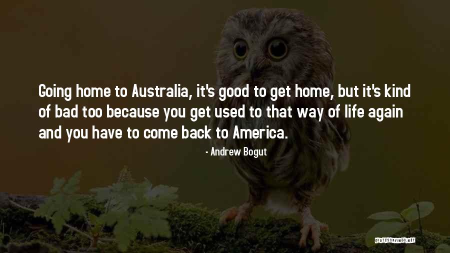 Going Back Home Again Quotes By Andrew Bogut