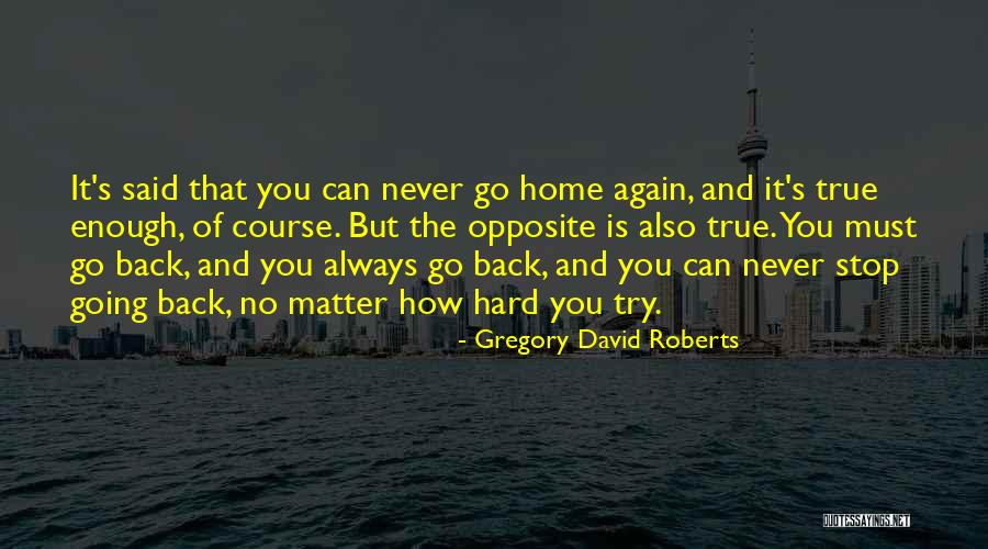 Going Back Home Again Quotes By Gregory David Roberts