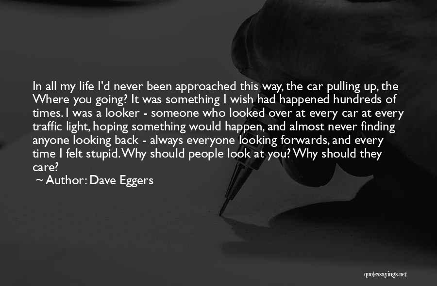 Going Back In Life Quotes By Dave Eggers
