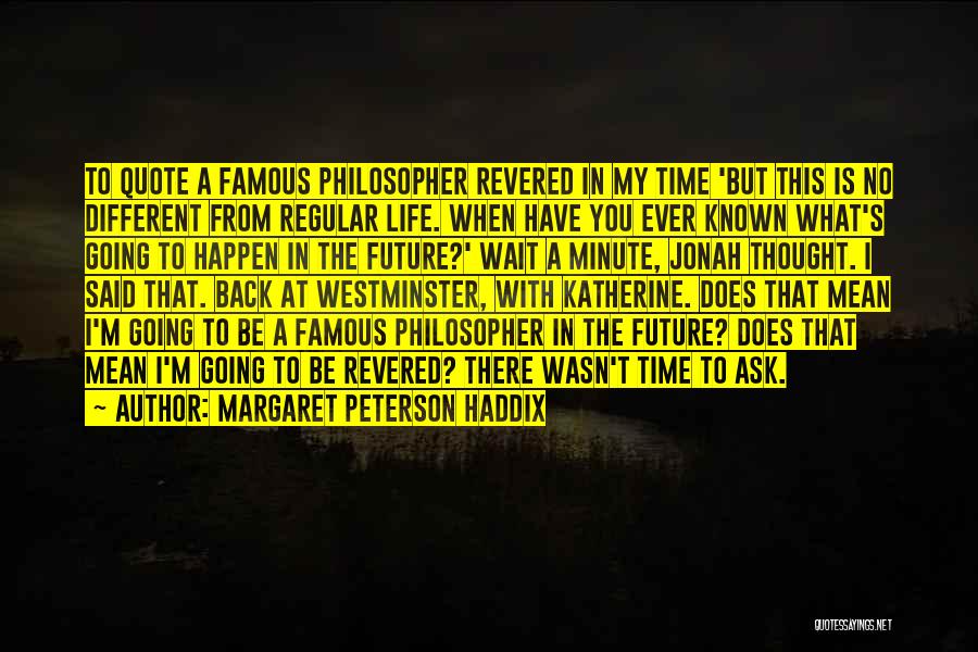 Going Back In Life Quotes By Margaret Peterson Haddix