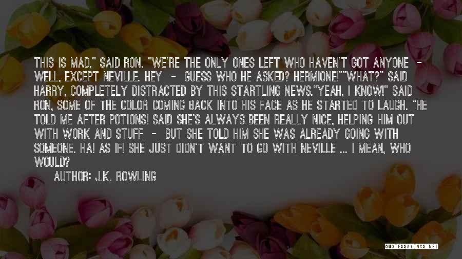 Going Back Out With Someone Quotes By J.K. Rowling