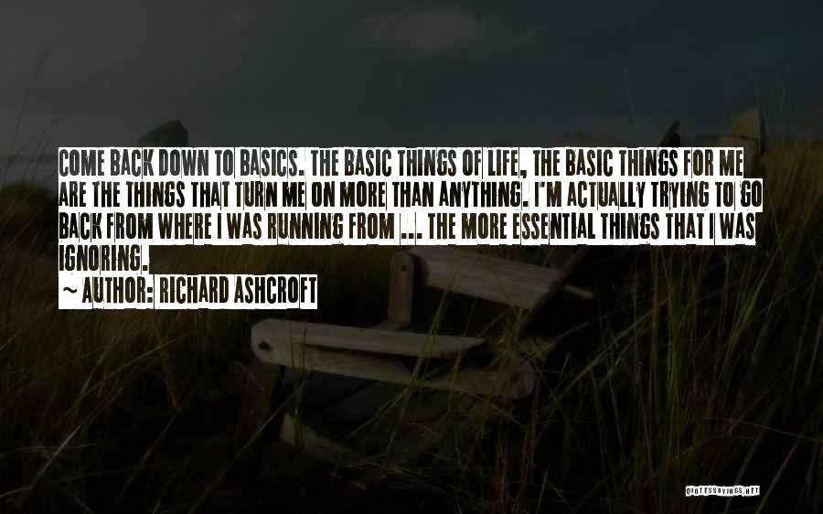 Going Back To Basics Quotes By Richard Ashcroft