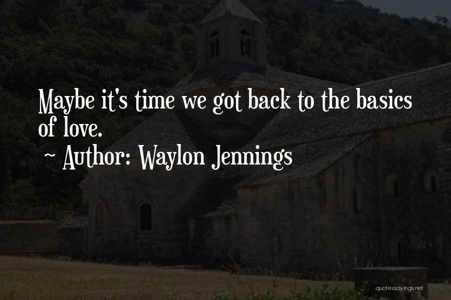 Going Back To Basics Quotes By Waylon Jennings