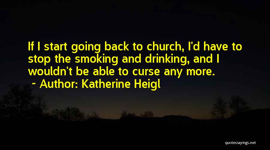 Going Back To Church Quotes By Katherine Heigl