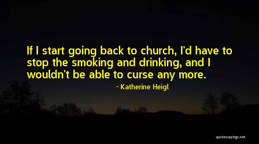 Going Back To Church Quotes By Katherine Heigl