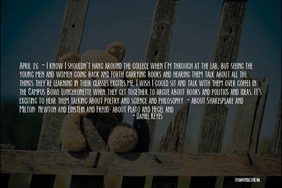 Going Back To College Quotes By Daniel Keyes Going Back To College Quotes By Daniel Keyes