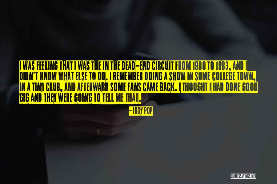 Going Back To College Quotes By Iggy Pop Going Back To College Quotes By Iggy Pop