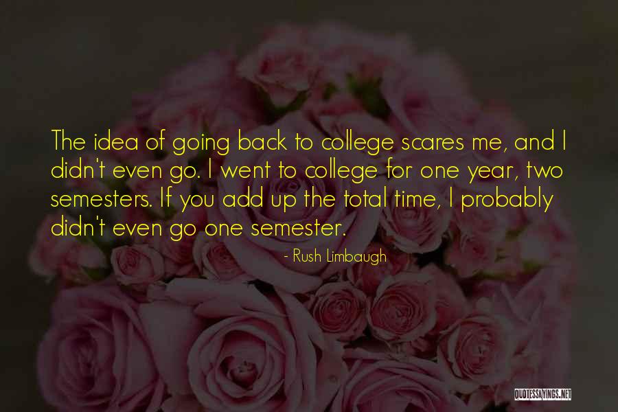 Going Back To College Quotes By Rush Limbaugh Going Back To College Quotes By Rush Limbaugh