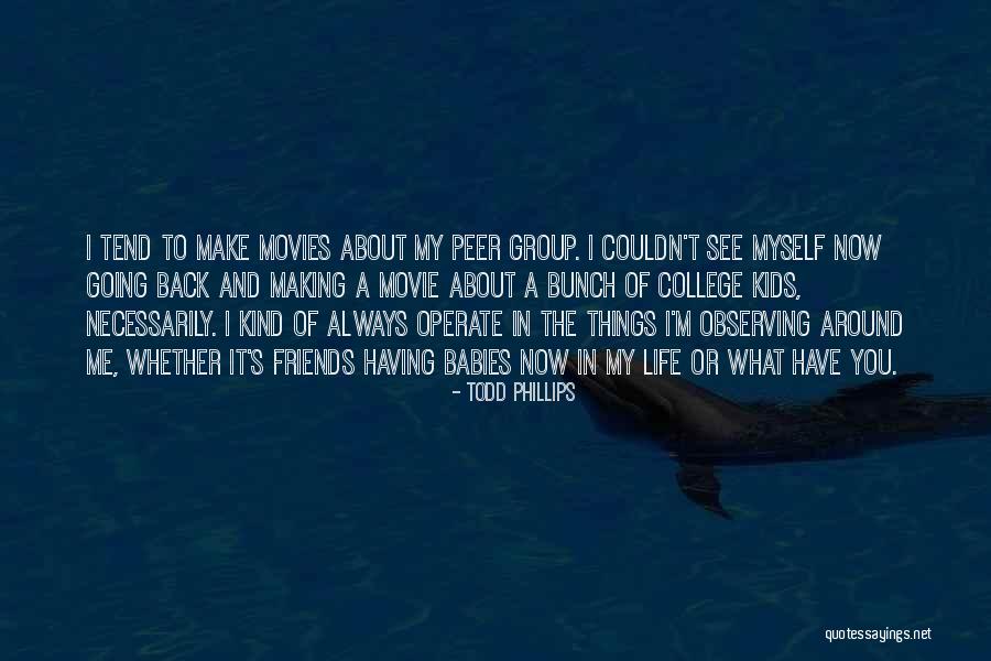 Going Back To College Quotes By Todd Phillips Going Back To College Quotes By Todd Phillips