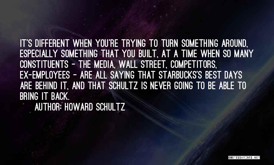 Going Back To Ex Quotes By Howard Schultz