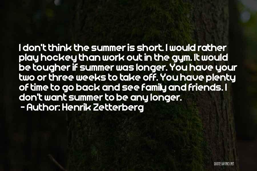 Going Back To Gym Quotes By Henrik Zetterberg