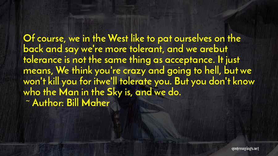 Going Back To Hell Quotes By Bill Maher