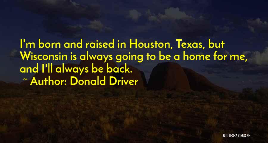 Going Back To Home Quotes By Donald Driver