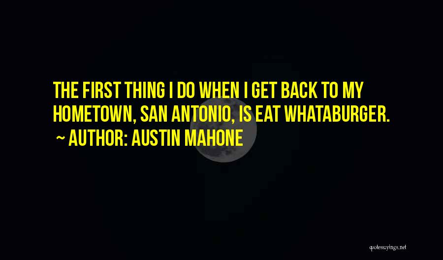 Going Back To Hometown Quotes By Austin Mahone