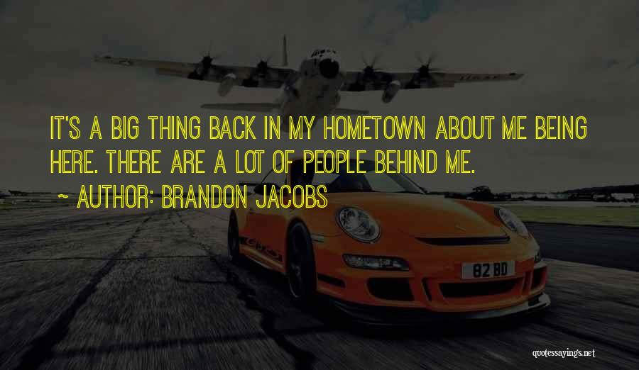 Going Back To Hometown Quotes By Brandon Jacobs