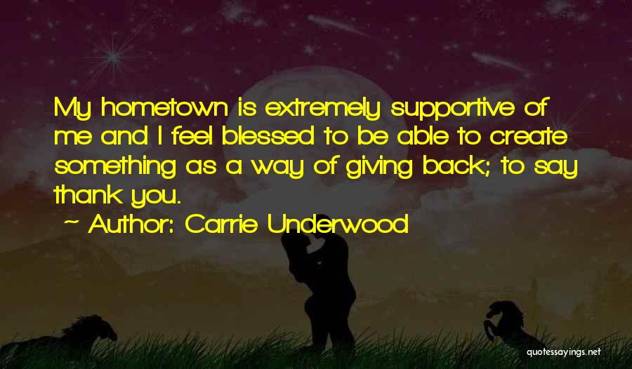 Going Back To Hometown Quotes By Carrie Underwood