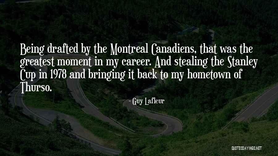 Going Back To Hometown Quotes By Guy Lafleur Going Back To Hometown Quotes By Guy Lafleur