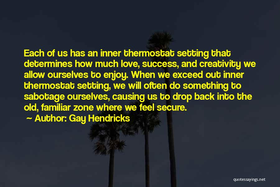 Going Back To Old Love Quotes By Gay Hendricks