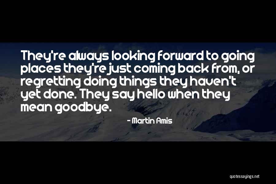 Going Back To Places Quotes By Martin Amis Going Back To Places Quotes By Martin Amis